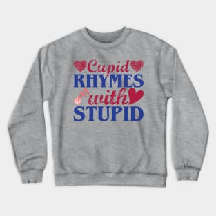 Cupid rhymes with stupid Crewneck Sweatshirt